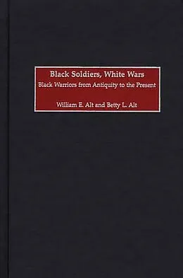 E-Book (pdf) Black Soldiers, White Wars von William E. Alt, Betty L. Alt