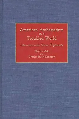 E-Book (pdf) American Ambassadors in a Troubled World von Dayton Mak, Charles Stuart Kennedy