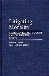 eBook (pdf) Litigating Morality de Alice Fleetwood Bartee, Wayne C. Bartee