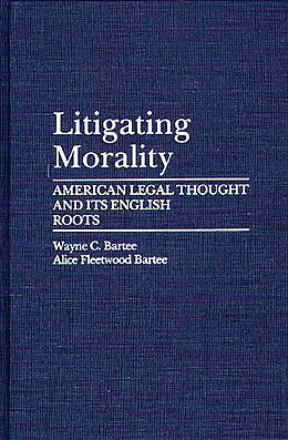 eBook (pdf) Litigating Morality de Alice Fleetwood Bartee, Wayne C. Bartee