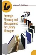 E-Book (pdf) Strategic Planning and Management for Library Managers von Joseph R. Matthews
