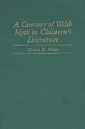 E-Book (pdf) A Century of Welsh Myth in Children's Literature von Donna R. White