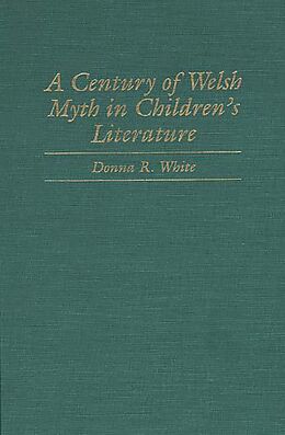 E-Book (pdf) A Century of Welsh Myth in Children's Literature von Donna R. White