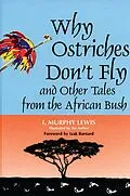 E-Book (pdf) Why Ostriches Don't Fly and Other Tales from the African Bush von I. Murphy Lewis