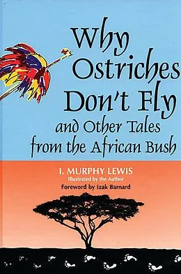 E-Book (pdf) Why Ostriches Don't Fly and Other Tales from the African Bush von I. Murphy Lewis