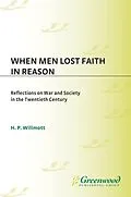 E-Book (pdf) When Men Lost Faith in Reason von H. P. Willmott