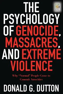 E-Book (pdf) The Psychology of Genocide, Massacres, and Extreme Violence von Donald G. Dutton