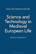 E-Book (pdf) Science and Technology in Medieval European Life von Wigelsworth Jeffrey R. Wigelsworth