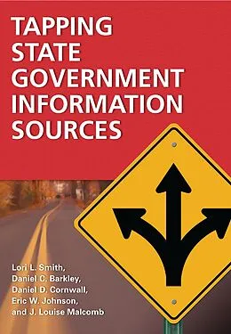 E-Book (pdf) Tapping State Government Information Sources von Lori L. Smith, Daniel C. Barkley, Daniel D. Cornwall