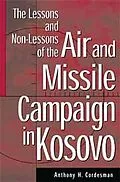 E-Book (pdf) The Lessons and Non-Lessons of the Air and Missile Campaign in Kosovo von Anthony H. Cordesman