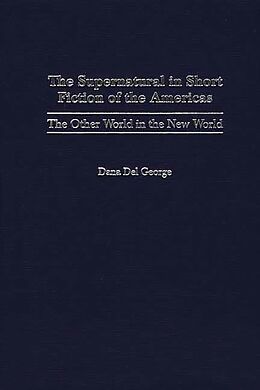 E-Book (pdf) The Supernatural in Short Fiction of the Americas von Dana Del George