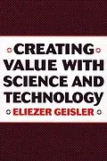 PDF Creating Value with Science and Technology von Eliezer Geisler