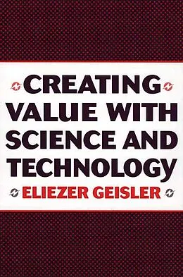 PDF Creating Value with Science and Technology von Eliezer Geisler