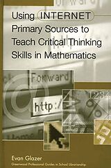 eBook (pdf) Using Internet Primary Sources to Teach Critical Thinking Skills in Mathematics de Evan M. Glazer