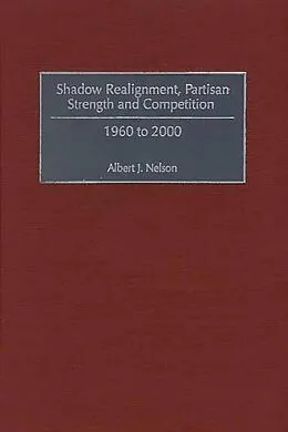 E-Book (pdf) Shadow Realignment, Partisan Strength and Competition von Albert Nelson