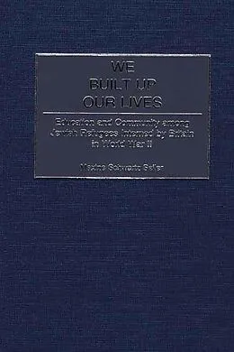 E-Book (pdf) We Built Up Our Lives von Maxine S. Seller