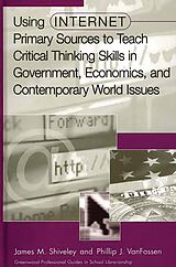 eBook (pdf) Using Internet Primary Sources to Teach Critical Thinking Skills in Government, Economics, and Contemporary World Issues de James M. Shiveley, Phillip J. Vanfossen