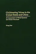E-Book (pdf) Childrearing Values in the United States and China von Hong Xiao