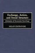 PDF Exchange, Action, and Social Structure von Milan Zafirovski