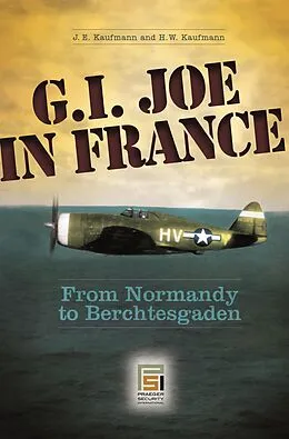 E-Book (pdf) G.I. Joe in France von J. E Kaufmann, H. W Kaufmann