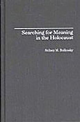 eBook (pdf) Searching for Meaning in the Holocaust de Sidney M. Bolkosky