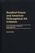 E-Book (pdf) Rosalind Krauss and American Philosophical Art Criticism von David Carrier