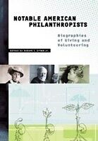 eBook (pdf) Notable American Philanthropists: Biographies of Giving and Volunteering de Robert T. Grimm