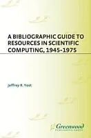 E-Book (pdf) Bibliographic Guide to Resources in Scientific Computing, 1945-1975 von JEFFREY YOST