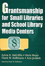 eBook (pdf) Grantsmanship for Small Libraries and School Library Media Centers de Sylvia D. Hall-Ellis, Doris Meyer, Frank W. Hoffmann