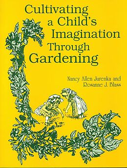 eBook (pdf) Cultivating a Child's Imagination Through Gardening de Rosanne Blass, Nancy A. Jurenka