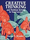 E-Book (pdf) Creative Thinking and Problem Solving for Young Learners von Jerry D. Flack, Karen Meador