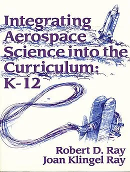 E-Book (pdf) Integrating Aerospace Science into the Curriculum von Jerry D. Flack, Joan Ray