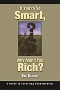 E-Book (pdf) If You're So Smart, Why Aren't You Rich? von Ben S. Branch