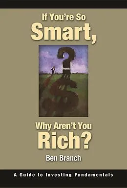 E-Book (pdf) If You're So Smart, Why Aren't You Rich? von Ben S. Branch
