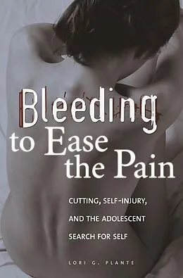 E-Book (pdf) Bleeding to Ease the Pain von Lori G. Plante