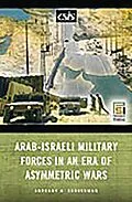 E-Book (pdf) Arab-Israeli Military Forces in an Era of Asymmetric Wars von Anthony H. Cordesman