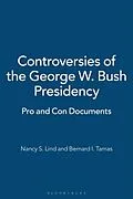 E-Book (pdf) Controversies of the George W. Bush Presidency von Lind Nancy S. Lind, Tamas Bernard I. Tamas