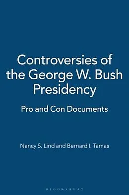 E-Book (pdf) Controversies of the George W. Bush Presidency von Lind Nancy S. Lind, Tamas Bernard I. Tamas