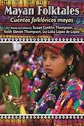 E-Book (pdf) Mayan Folktales, Cuentos folklóricos mayas von Susan A. Thompson, Keith S. Thompson, Lidia López de López