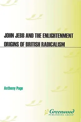 PDF John Jebb and the Enlightenment Origins of British Radicalism von Anthony Page