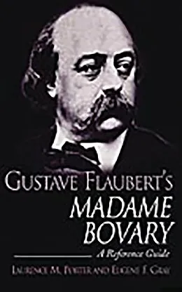 E-Book (pdf) Gustave Flaubert's Madame Bovary von Laurence M. Porter, Eugene F. Gray