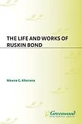 E-Book (pdf) The Life and Works of Ruskin Bond von Meena Khorana