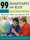 E-Book (pdf) 99 Jumpstarts for Kids' Social Studies Reports von Peggy Whitley, Susan Williams Goodwin