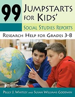 E-Book (pdf) 99 Jumpstarts for Kids' Social Studies Reports von Peggy Whitley, Susan Williams Goodwin