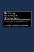 E-Book (pdf) Theory and Criticism of Virtual Texts: An Annotated Bibliography, 1988-1999 von Lory Hawkes, Joe Law, Christina Murphy