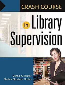 E-Book (pdf) Crash Course in Library Supervision von Shelley Elizabeth Mosley, Dennis C. Tucker