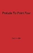 Fester Einband Prelude to Point Four von Merle Eugene Curti, Kendall Birr, Unknown