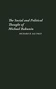 The Social and Political Thought of Michael Bakunin.