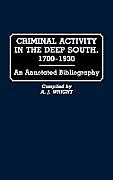 Fester Einband Criminal Activity in the Deep South, 1700-1930 von A. J. Wright