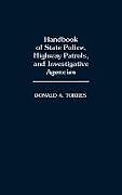 Livre Relié Handbook of State Police, Highway Patrols, and Investigative Agencies de Donald A. Torres